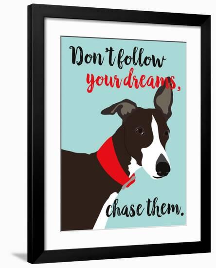 Don’t Follow Your Dreams, Chase Them-Ginger Oliphant-Framed Art Print