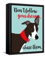 Don’t Follow Your Dreams, Chase Them-Ginger Oliphant-Framed Stretched Canvas