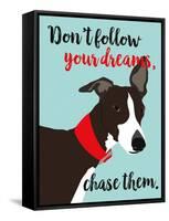 Don’t Follow Your Dreams, Chase Them-Ginger Oliphant-Framed Stretched Canvas