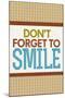 Don't Forget To Smile-null-Mounted Art Print