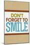 Don't Forget To Smile-null-Mounted Poster