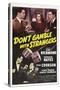 Don't Gamble with Strangers, 1946-null-Stretched Canvas