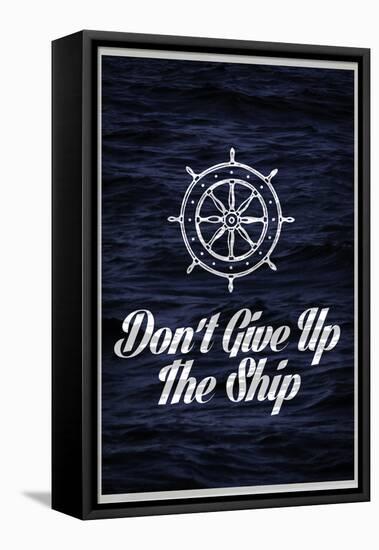 Don't Give Up The Ship-null-Framed Stretched Canvas