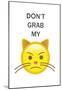Don't Grab My... Emoji-null-Mounted Poster