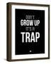 Don't Grow Up it's a Trap 1-NaxArt-Framed Art Print