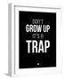 Don't Grow Up it's a Trap 1-NaxArt-Framed Art Print