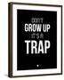 Don't Grow Up it's a Trap 1-NaxArt-Framed Art Print