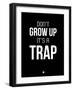 Don't Grow Up it's a Trap 1-NaxArt-Framed Art Print