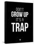Don't Grow Up it's a Trap 1-NaxArt-Framed Stretched Canvas