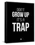 Don't Grow Up it's a Trap 1-NaxArt-Framed Stretched Canvas