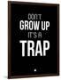 Don't Grow Up it's a Trap 1-NaxArt-Framed Art Print