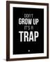 Don't Grow Up it's a Trap 1-NaxArt-Framed Art Print