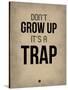 Don't Grow Up it's a Trap 2-NaxArt-Stretched Canvas