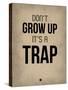 Don't Grow Up it's a Trap 2-NaxArt-Stretched Canvas