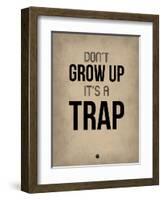 Don't Grow Up it's a Trap 2-NaxArt-Framed Art Print