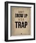 Don't Grow Up it's a Trap 2-NaxArt-Framed Art Print