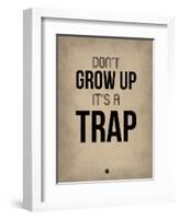 Don't Grow Up it's a Trap 2-NaxArt-Framed Art Print