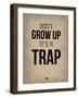 Don't Grow Up it's a Trap 2-NaxArt-Framed Art Print