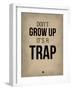 Don't Grow Up it's a Trap 2-NaxArt-Framed Art Print