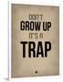 Don't Grow Up it's a Trap 2-NaxArt-Framed Art Print