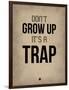 Don't Grow Up it's a Trap 2-NaxArt-Framed Art Print