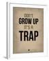 Don't Grow Up it's a Trap 2-NaxArt-Framed Art Print