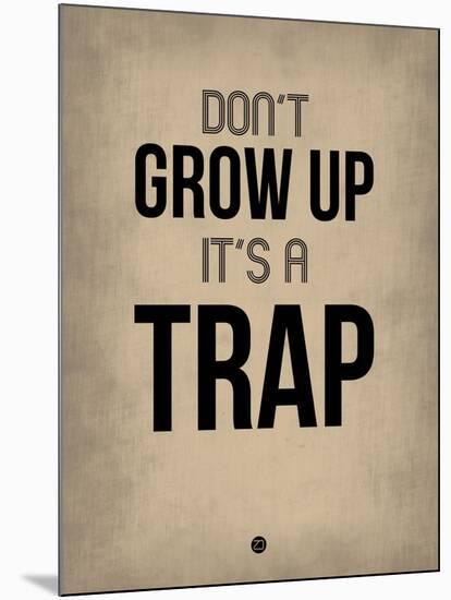 Don't Grow Up it's a Trap 2-NaxArt-Mounted Art Print
