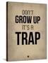 Don't Grow Up it's a Trap 2-NaxArt-Stretched Canvas