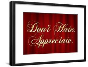 Don't Hate Appreciate-null-Framed Poster