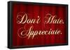 Don't Hate Appreciate-null-Framed Poster