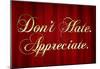 Don't Hate Appreciate-null-Mounted Poster