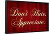 Don't Hate Appreciate-null-Framed Poster