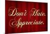 Don't Hate Appreciate-null-Mounted Poster