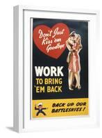 Don't Just Kiss 'Em Goodbye. Work to Bring 'Em Back, WWII Poster-null-Framed Giclee Print