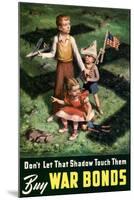 Don't Let That Shadow Touch Them - Anit-Nazi Buy War Bonds WWII Propaganda-null-Mounted Art Print