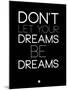 Don't Let Your Dreams Be Dreams 1-NaxArt-Mounted Art Print