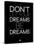 Don't Let Your Dreams Be Dreams 1-NaxArt-Stretched Canvas