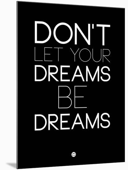 Don't Let Your Dreams Be Dreams 1-NaxArt-Mounted Art Print