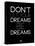 Don't Let Your Dreams Be Dreams 1-NaxArt-Stretched Canvas