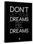 Don't Let Your Dreams Be Dreams 1-NaxArt-Framed Stretched Canvas