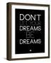 Don't Let Your Dreams Be Dreams 1-NaxArt-Framed Art Print