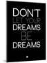 Don't Let Your Dreams Be Dreams 1-NaxArt-Mounted Art Print