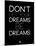 Don't Let Your Dreams Be Dreams 1-NaxArt-Mounted Art Print