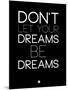 Don't Let Your Dreams Be Dreams 1-NaxArt-Mounted Art Print