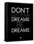 Don't Let Your Dreams Be Dreams 1-NaxArt-Framed Stretched Canvas