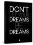 Don't Let Your Dreams Be Dreams 1-NaxArt-Stretched Canvas