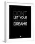 Don't Let Your Dreams Be Dreams 3-NaxArt-Framed Art Print