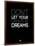 Don't Let Your Dreams Be Dreams 3-NaxArt-Framed Art Print
