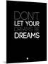 Don't Let Your Dreams Be Dreams 3-NaxArt-Mounted Art Print