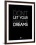 Don't Let Your Dreams Be Dreams 3-NaxArt-Framed Art Print